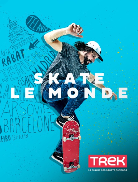 Trek - Skate le monde - 03/10/2024 à 22h20