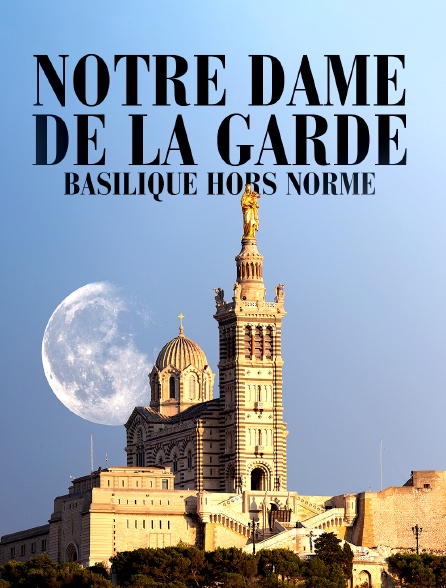 Notre Dame de la Garde : basilique hors normes