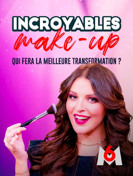 M6 - Incroyables make-up