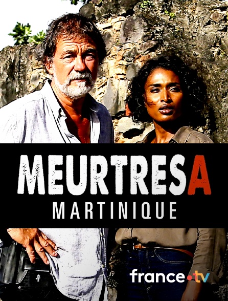 France.tv - Meurtres en Martinique