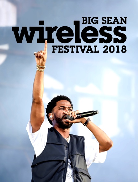 Big Sean @ Wireless Festival 2018 - 23/05/2020 à 00h00