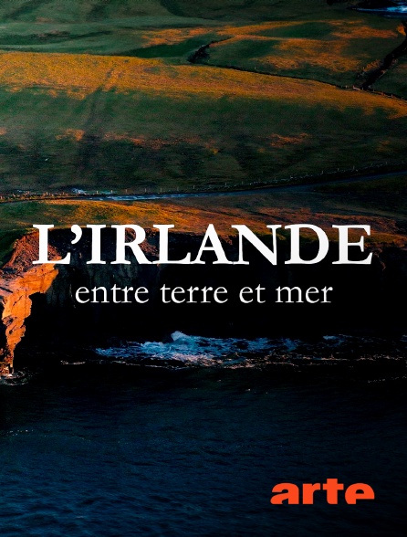 Arte - L'Irlande, entre terre et mer