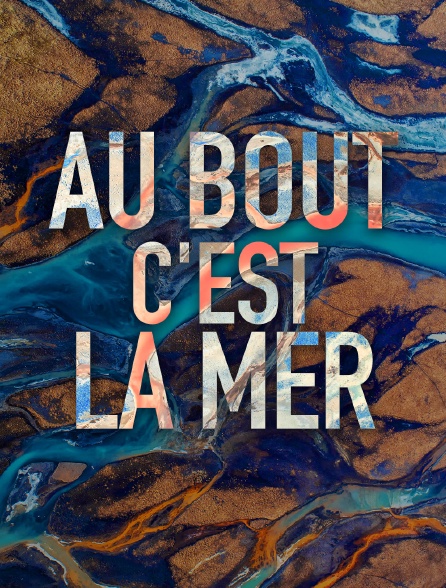 Au bout c'est la mer