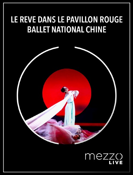 Mezzo Live HD - Le Rêve dans le pavillon rouge : Ballet National Chine