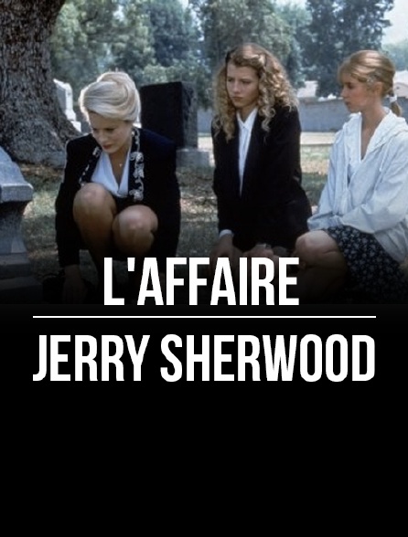 L'affaire Jerry Sherwood