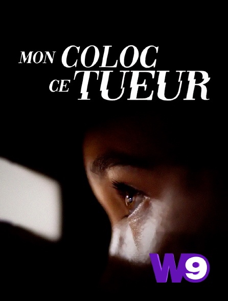 W9 - Mon coloc, ce tueur