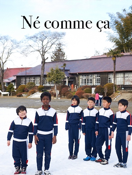 Né comme ça