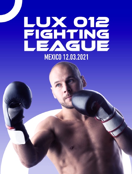 Lux 012 Fighting League, Mexico 12.03.2021 - 31/03/2023 à 22h00