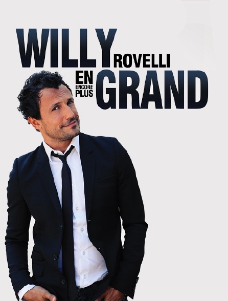 Willy Rovelli : En encore plus grand - 10/08/2019 à 23h05