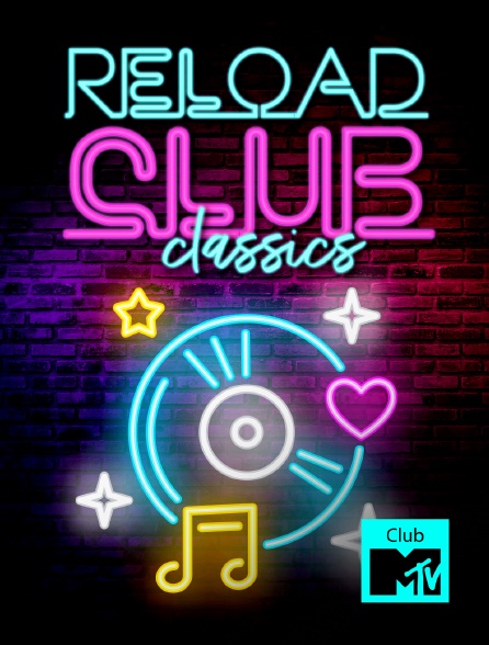 Club MTV - Reload! Club Classics - 20/09/2024 à 12h00