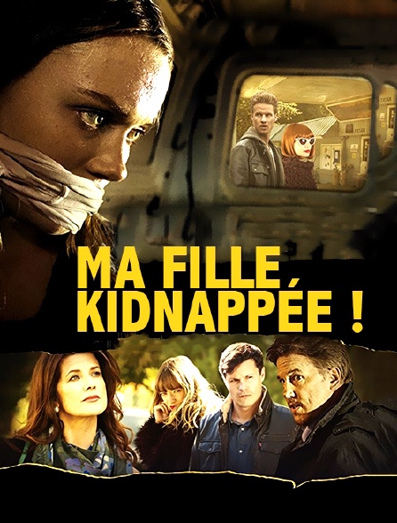 Ma fille kidnappée !