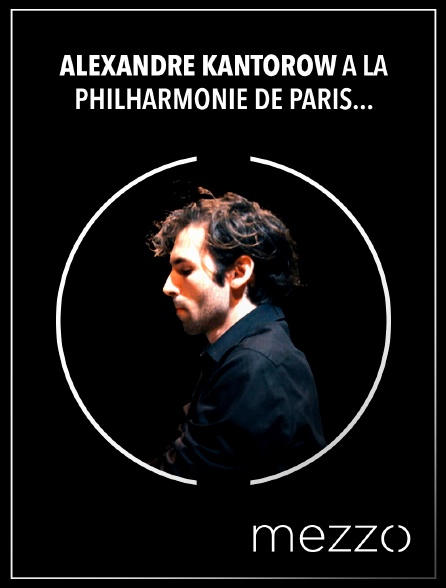 Mezzo - Alexandre Kantorow à la Philharmonie de Paris : Brahms, Schubert