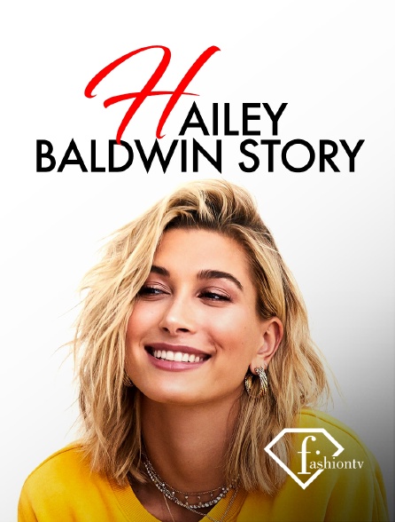 Fashion TV - Hailey Baldwin Story - 24/09/2024 à 13h00