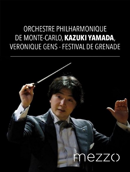 Mezzo - Orchestre Philharmonique de Monte-Carlo, Kazuki Yamada, Véronique Gens - Festival de Grenade