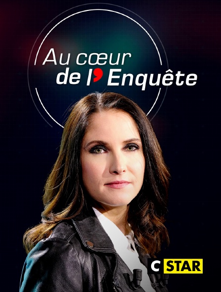 CSTAR - Au coeur de l'enquête - 21/09/2024 à 15h40