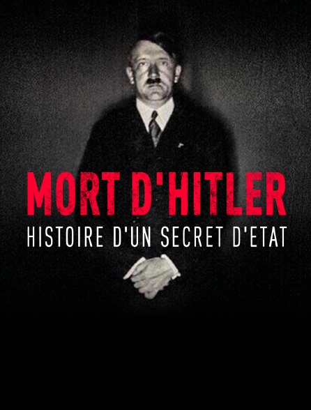 Mort d'Hitler, l'histoire d'un secret d'Etat