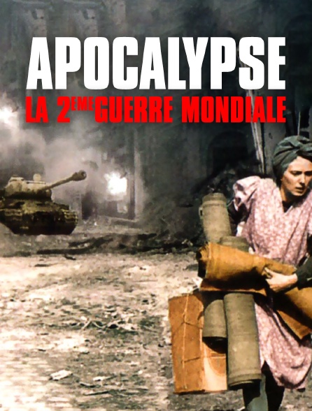 Apocalypse : la 2ème Guerre mondiale