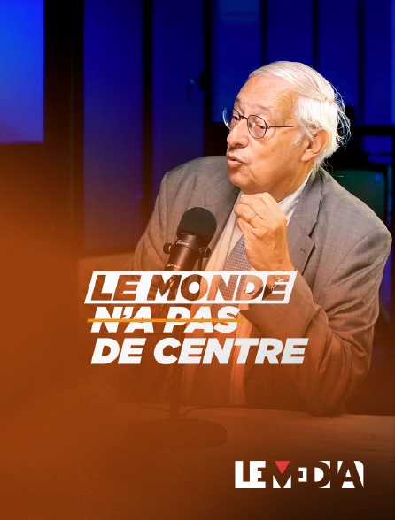 Le Média - Le monde n'a pas de centre