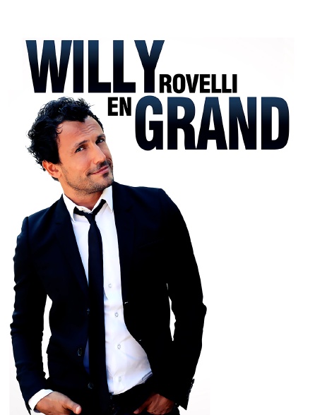 Willy Rovelli : Willy en grand - 19/07/2023 à 00h50