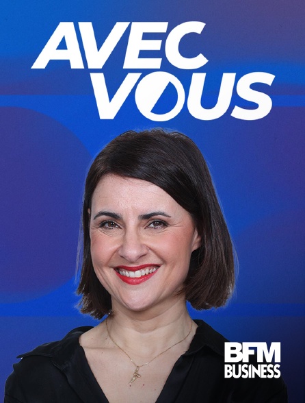 BFM Business - Avec vous