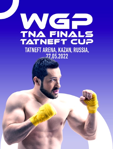 WGP TNA FINALS TATNEFT CUP, TATNEFT ARENA, KAZAN, RUSSIA, 27.05.2022 - 27/05/2022 à 17h00