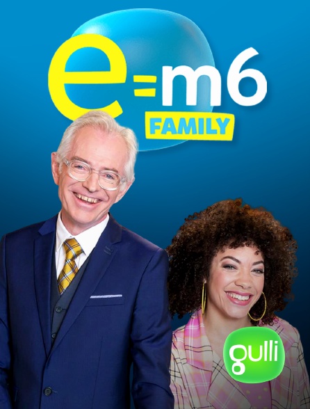 Gulli - E=M6 Family - 10/09/2024 à 14h29