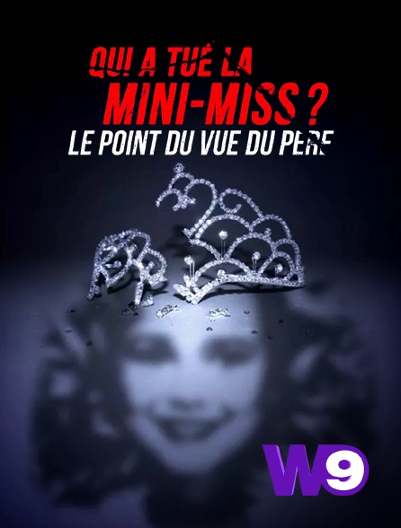 W9 - Qui a tué la mini-miss ? Le point de vue du père