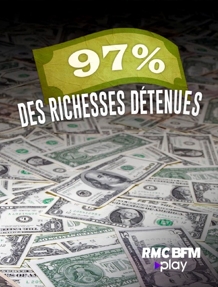 RMC BFM Play - 97% des richesses détenues