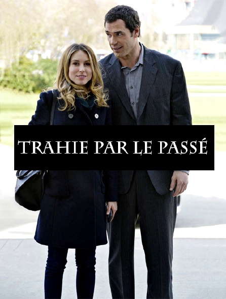 Trahie par le passé