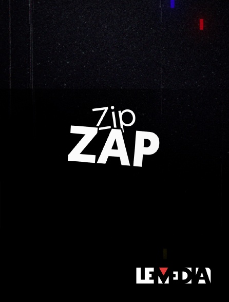 Le Média - Zip zap, le zapping du Média