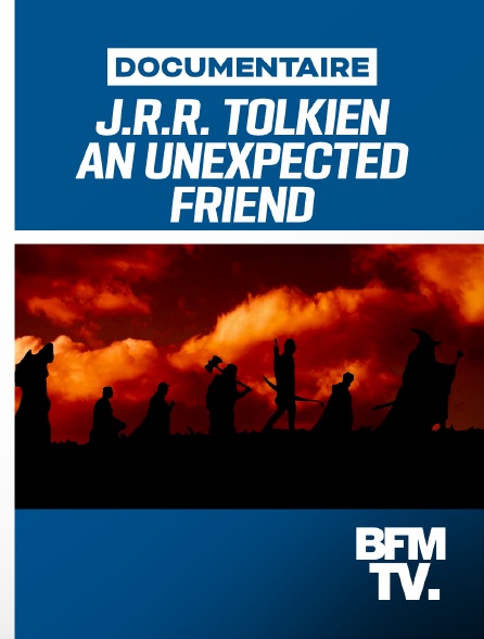 BFMTV - J.R.R. Tolkien An Unexpected Friend