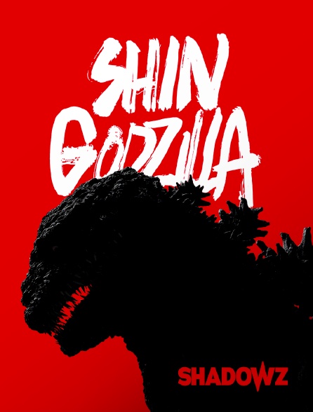 Shadowz - Shin Godzilla