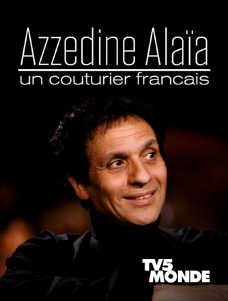 TV5MONDE - Azzedine Alaïa, un couturier français - 23/09/2024 à 15h42