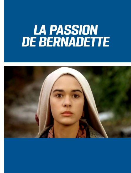 La passion de Bernadette