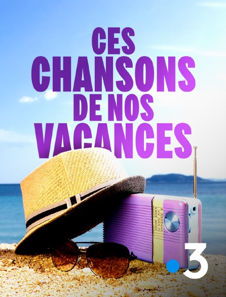 France 3 - Ces chansons de nos vacances