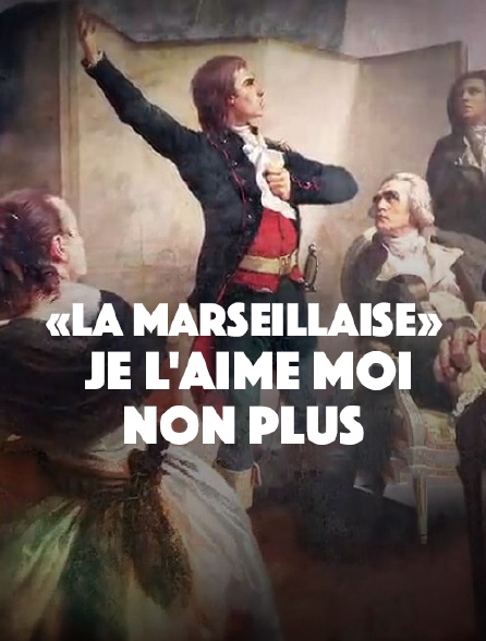 "La Marseillaise", je l'aime moi non plus