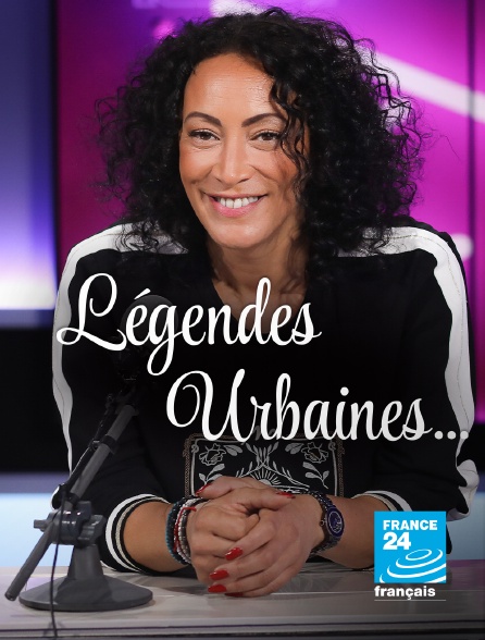 France 24 - Légendes urbaines - 16/09/2024 à 03h40