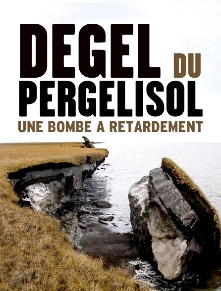 Dégel du Pergélisol : une bombe à retardement