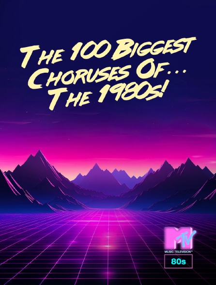 MTV 80' - The 100 Biggest Choruses Of... The 1980s! - 22/09/2024 à 10h00