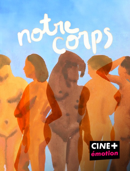 CINE+ Emotion - Notre corps