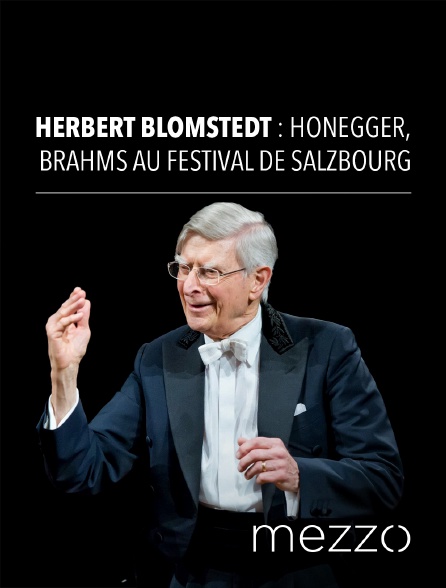 Mezzo - Wiener Philharmoniker, Herbert Blomstedt : Honegger, Brahms au Festival de Salzbourg