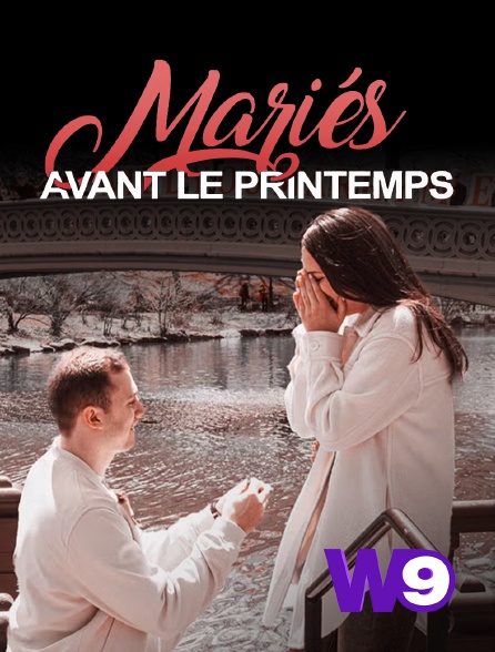 W9 - Mariés avant le printemps