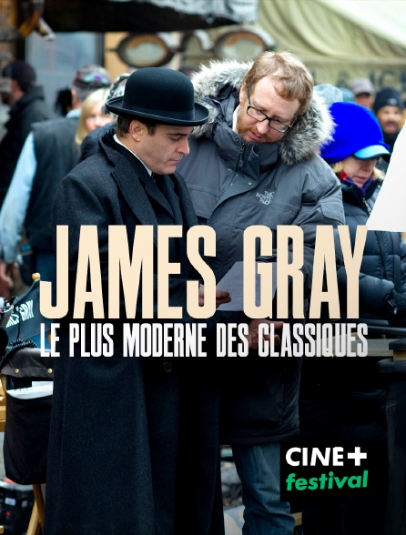 CINE+ Festival - James Gray, le plus moderne des classiques