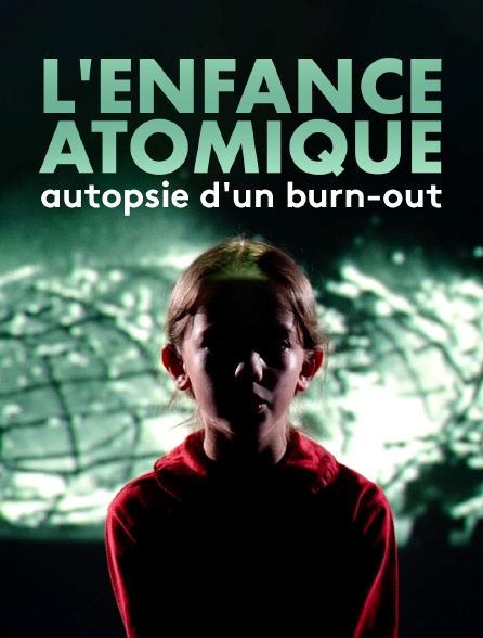 L'enfance atomique, autopsie d'un burn-out