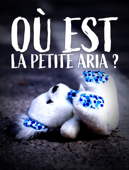 Où est la petite Aria ?