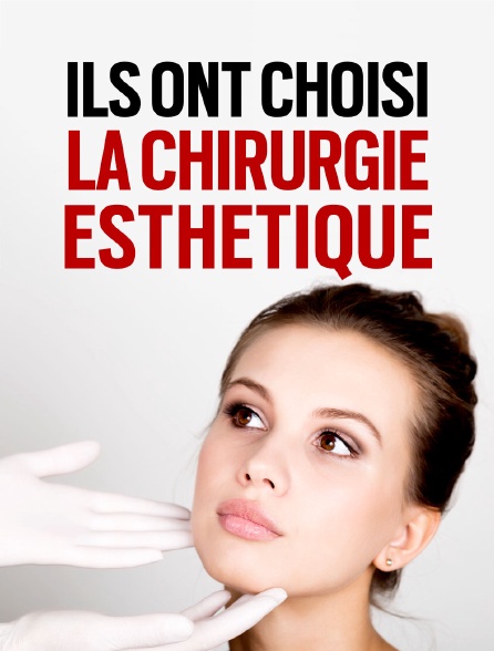 Ils ont choisi la chirurgie esthétique