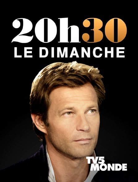 TV5MONDE - 20H30 le dimanche - 22/09/2024 à 19h28