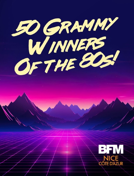 BFM Nice Côte d'Azur - 50 Grammy Winners Of the 80s!