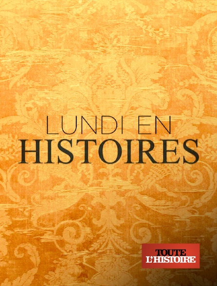 Toute l'Histoire - Lundi en histoires - 20/09/2024 à 20h40