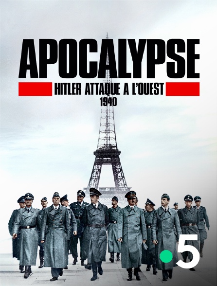 France 5 - Apocalypse : Hitler attaque à l'ouest